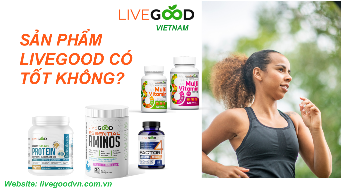 Livegood co tot khong